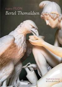 Bertel Thorvaldsen - Sa Vie Et Son Oeuvre - Illustrations, Noir Et Blanc 