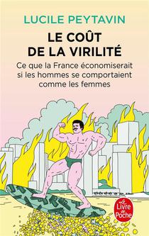 Le Cout De La Virilite : Ce Que La France Economiserait Si Les Hommes Se Comportait Comme Les Femmes 