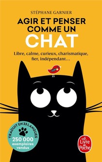 Agir Et Penser Comme Un Chat ; Libre, Calme, Curieux, Charismatique, Fier, Independant... 
