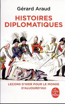 Histoires Diplomatiques : Lecons D'hier Pour Le Monde De Demain 