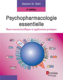 Psychopharmacologie Essentielle ; Bases Neuroscientifiques Et Applications Pratiques (4e Edition) 