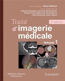Traite D'imagerie Medicale Tome 1 Moelle Et Encephale, Thorax, Coeur Et Vaisseaux, Abdomen (2e Edition) 