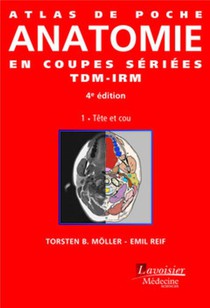 Atlas De Poche : Anatomie En Coupes Seriees Tdm-irm (4e Edition) 