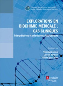Explorations En Biochimie Medicale : Cas Cliniques ; Interpretations Et Orientations Diagnostiques 