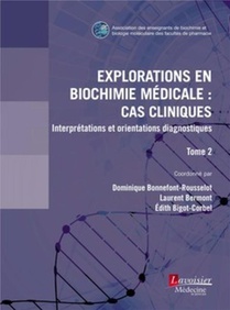 Explorations En Biochimie Medicale : Cas Cliniques Tome 2 