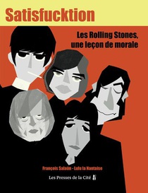 Satisfucktion : Les Rolling Stones, Une Lecon De Morale 