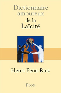 Dictionnaire Amoureux ; De La Laicite 