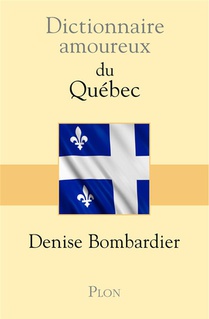 Dictionnaire Amoureux ; Du Quebec 