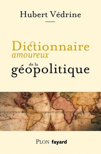 Dictionnaire Amoureux : Dictionnaire Amoureux De La Geopolitique 