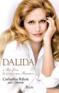 Dalida : Mon Frere Tu Ecriras Mes Memoires 