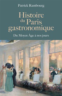 Histoire Du Paris Gastronomique : Du Moyen Age A Nos Jours 