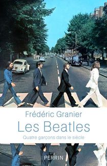 Les Beatles : Quatre Garcons Dans Le Siecle 