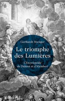 Le Triomphe Des Lumieres : L'encyclopedie De Diderot Et D'alembert 