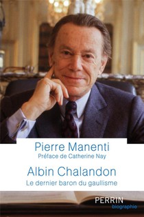 Albin Chalandon : Le Dernier Baron Du Gaullisme 