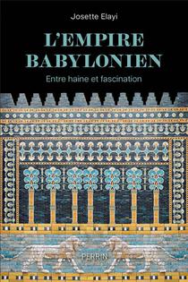 L'empire Babylonien : Entre Haine Et Fascination 