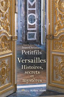 Versailles : Histoires, Secrets Et Mysteres 