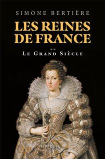 Les Reines De France Tome 2 : Le Grand Siecle 