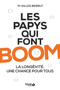 Les Papys Qui Font Boom ! La Longevite, Une Chance Pour Tous 