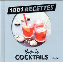 1001 Recettes : Bar A Cocktails 