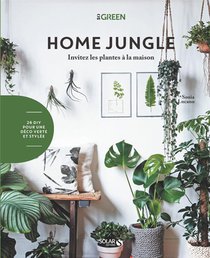 Home Jungle ; Invitez Les Plantes A La Maison 