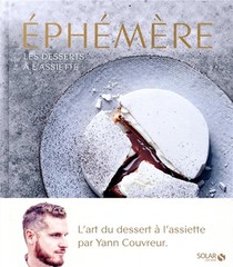 Ephemere ; Les Desserts A L'assiette De Yann Couvreur 