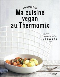 Ma Cuisine Vegan Au Thermomix 