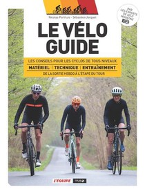 Le Velo Guide : Les Conseils Pour Les Cyclos De Tous Niveaux De La Sortie Hebdo A L'etape Du Tour 