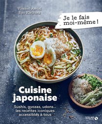 Je Le Fais Moi-meme : Cuisine Japonaise - Sushis, Gyoza, Udons... Les Recettes Iconiques Accessibles A Tous 