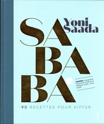 Sababa : 90 Recettes Pour Kiffer 