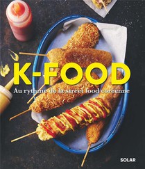 K-food : Au Rythme De La Street Food Coreenne 