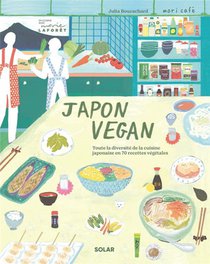 Japon Vegan : Toute La Diversite De La Cuisine Japonaise En 70 Recettes Vegetales 
