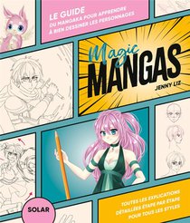 Magic Mangas : Le Guide Du Mangaka Pour Apprendre A Bien Dessiner Les Personnages 
