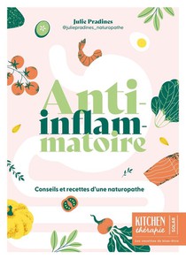 Kitchen Therapie : Anti-inflammatoire : Conseils Et Recettes D'une Naturopathe 