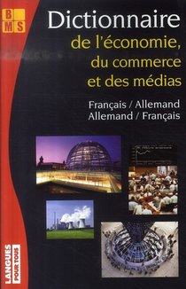 Dictionnaire De L'economie, Du Commerce Et Des Medias ; Francais-allemand/allemand-francais 