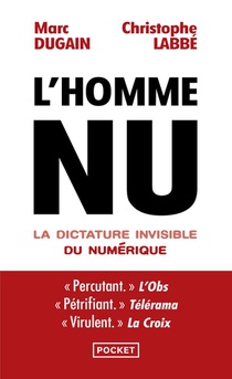L'homme Nu : La Dictature Invisible Du Numerique 