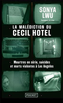 La Malediction Du Cecil Hotel : Meurtres En Serie, Suicides Et Morts Violentes A Los Angeles 