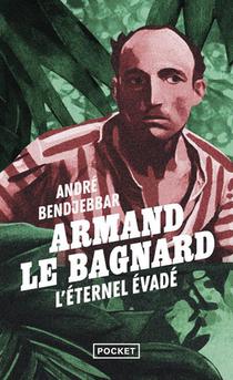 Armand Le Bagnard : L'eternel Evade 
