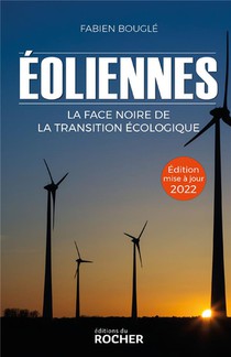 Eoliennes : La Face Noire De La Transition Ecologique (edition 2022) 