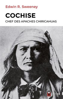 Cochise, Chef Des Apaches Chiricahuas 