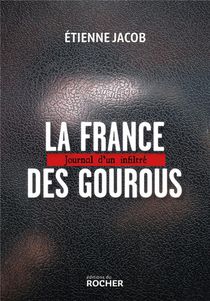 La France Des Gourous : Journal D'un Infiltre 