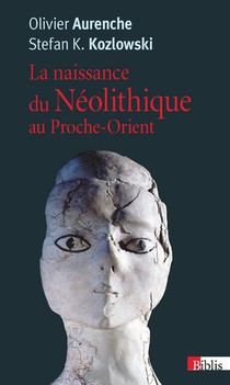 La Naissance Du Neolithique Au Proche-orient 