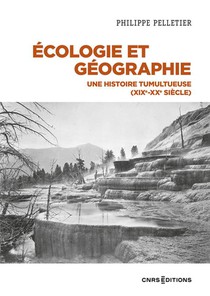 Ecologie Et Geographie : Une Histoire Tumultueuse (xixe-xxe Siecle) 