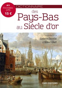 Dictionnaire Des Pays-bas Au Siecle D'or 