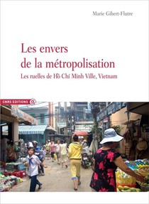 Les Envers De La Metropolisation ; Les Ruelles De Ho Chi Minh Ville, Vietnam 