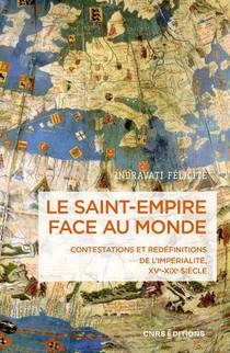 Le Saint-empire Face Au Monde : Contestation Et Redefinitions De L'imperialite Xve-xixe Siecle 