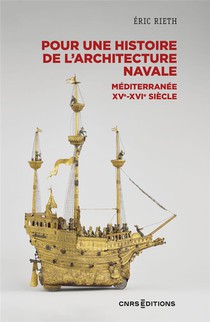 Pour Une Histoire De L'architecture Navale : Mediterranee, Xve - Xvie Siecle 