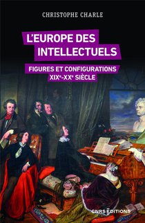 L'europe Des Intellectuels : Figures Et Configurations ; Xixe-xxe Siecles 