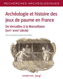Ra 26 - Archeologie Et Histoire Des Jeux De Paume En France - De Versailles A La Marseillaise 