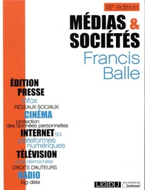 Medias Et Societes ; Internet, Presse, Edition, Cinema, Radio, Television (18e Edition) 
