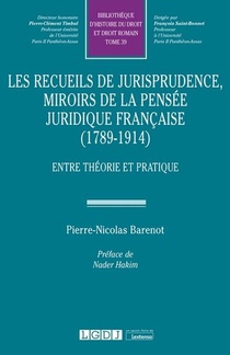 Les Recueils De Jurisprudence, Miroirs De La Pensee Juridique Francaise (1789-1914) : Entre Theorie Et Pratique 